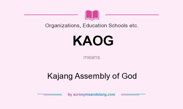 What does KAOG mean? It stands for Kajang Assembly of God