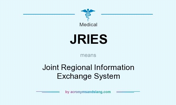 What does JRIES mean? It stands for Joint Regional Information Exchange System