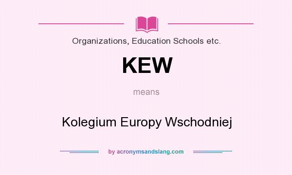 What does KEW mean? It stands for Kolegium Europy Wschodniej