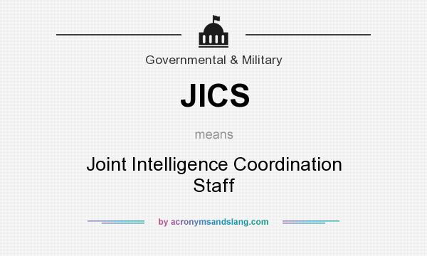 What does JICS mean? It stands for Joint Intelligence Coordination Staff