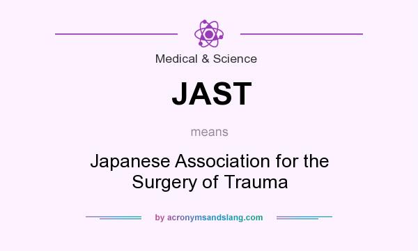 What does JAST mean? It stands for Japanese Association for the Surgery of Trauma