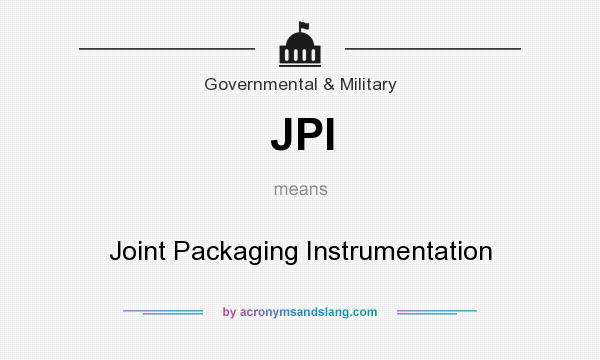 What does JPI mean? It stands for Joint Packaging Instrumentation
