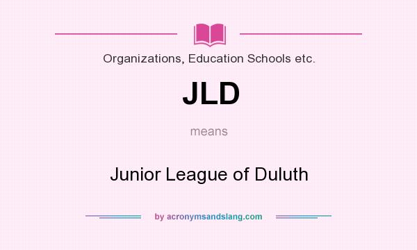 What does JLD mean? It stands for Junior League of Duluth