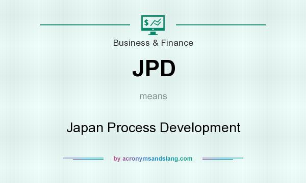 What does JPD mean? It stands for Japan Process Development