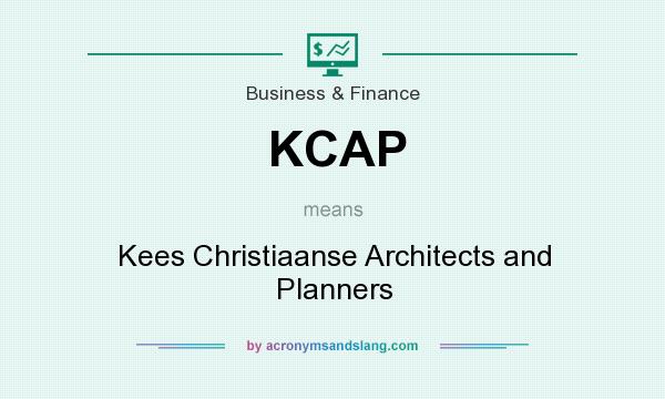 What does KCAP mean? It stands for Kees Christiaanse Architects and Planners