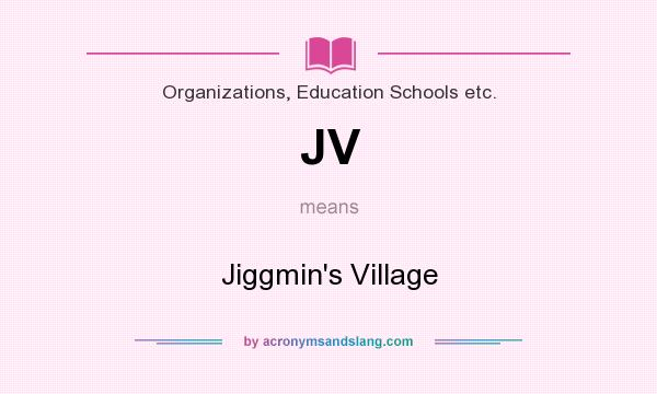 What does JV mean? It stands for Jiggmin`s Village