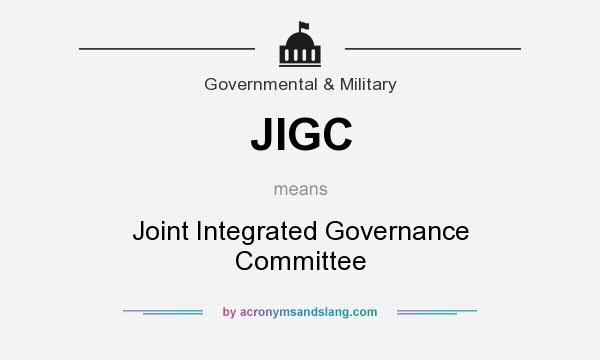 What does JIGC mean? It stands for Joint Integrated Governance Committee