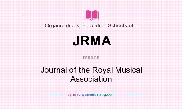 What does JRMA mean? It stands for Journal of the Royal Musical Association