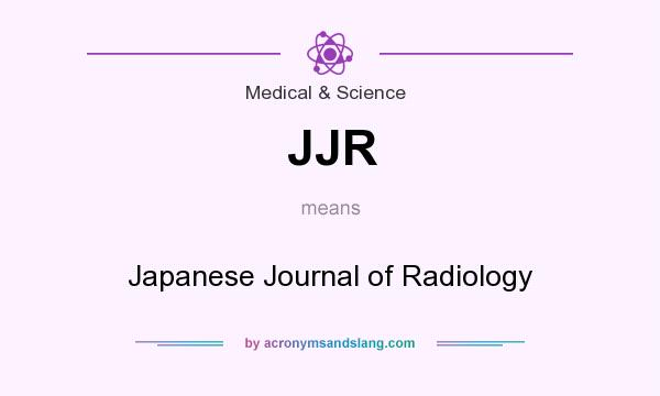 What does JJR mean? It stands for Japanese Journal of Radiology