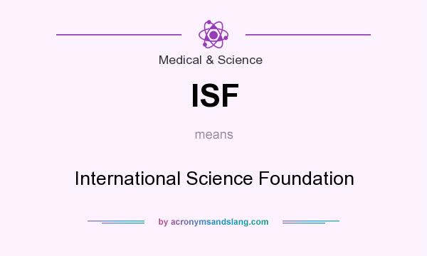 What does ISF mean? It stands for International Science Foundation