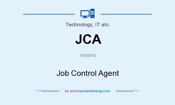 What does JCA mean? It stands for Job Control Agent