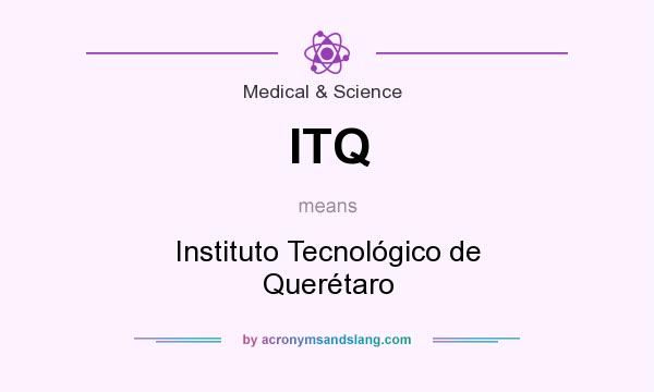 What does ITQ mean? It stands for Instituto Tecnológico de Querétaro