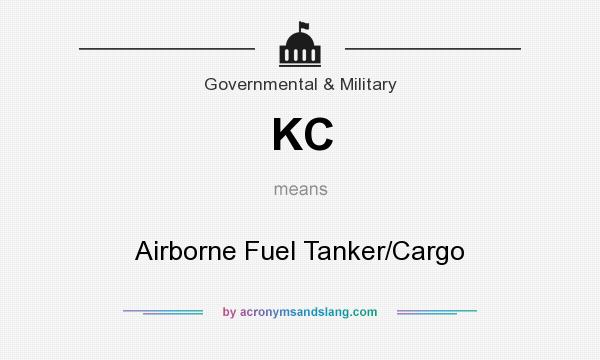 What does KC mean? It stands for Airborne Fuel Tanker/Cargo