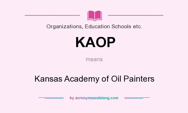 What does KAOP mean? It stands for Kansas Academy of Oil Painters