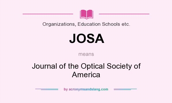 What does JOSA mean? It stands for Journal of the Optical Society of America