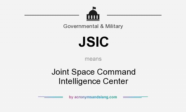What does JSIC mean? It stands for Joint Space Command Intelligence Center