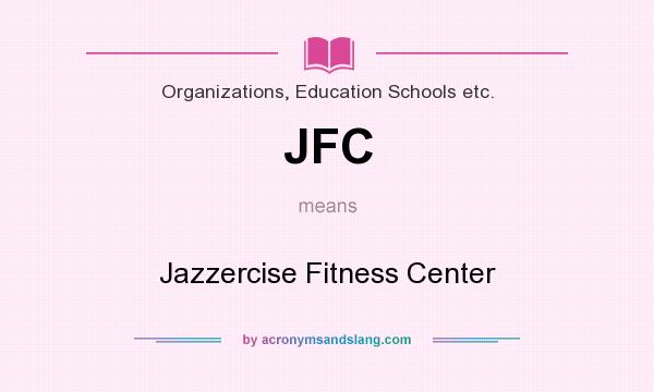 What does JFC mean? It stands for Jazzercise Fitness Center