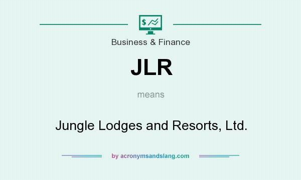 What does JLR mean? It stands for Jungle Lodges and Resorts, Ltd.