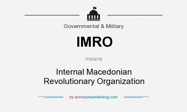 What does IMRO mean? It stands for Internal Macedonian Revolutionary Organization