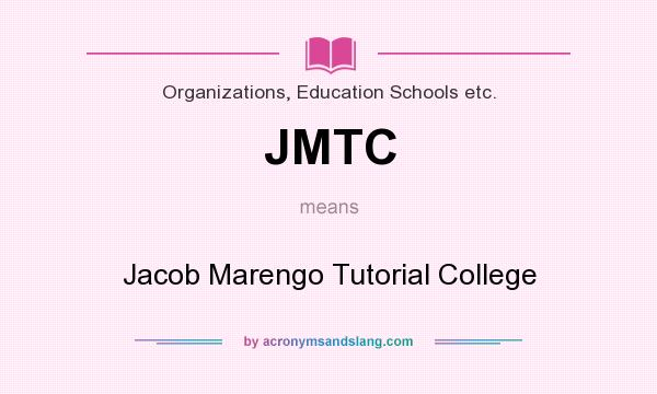 What does JMTC mean? It stands for Jacob Marengo Tutorial College