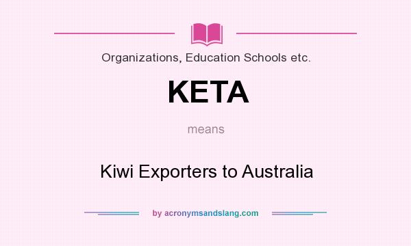 What does KETA mean? It stands for Kiwi Exporters to Australia