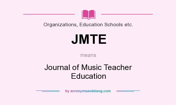 What does JMTE mean? It stands for Journal of Music Teacher Education
