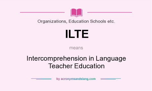 What does ILTE mean? It stands for Intercomprehension in Language Teacher Education
