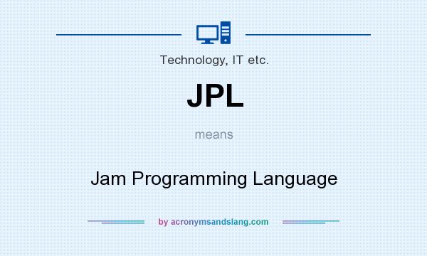 What does JPL mean? It stands for Jam Programming Language