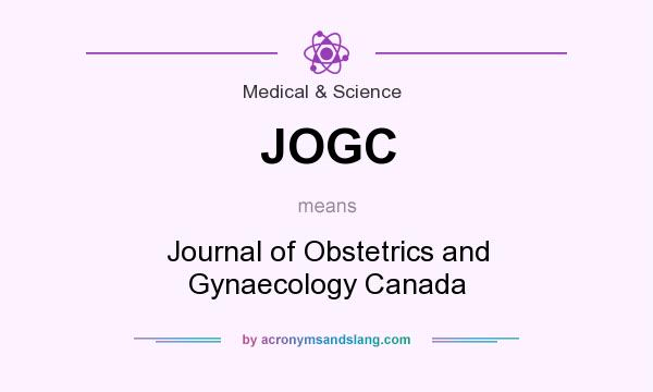 What does JOGC mean? It stands for Journal of Obstetrics and Gynaecology Canada