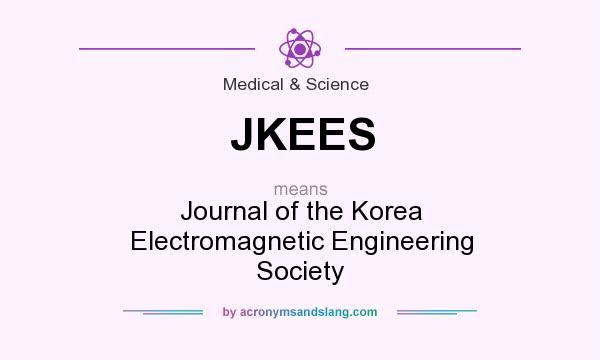What does JKEES mean? It stands for Journal of the Korea Electromagnetic Engineering Society