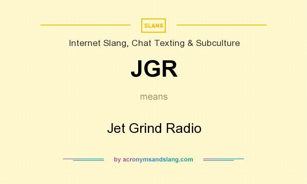 What does JGR mean? It stands for Jet Grind Radio