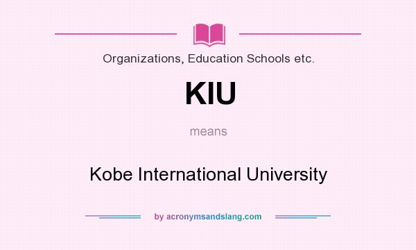 What does KIU mean? It stands for Kobe International University