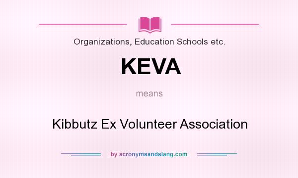 What does KEVA mean? It stands for Kibbutz Ex Volunteer Association