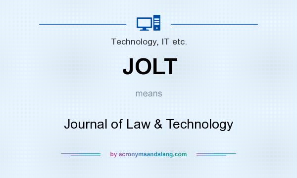 What does JOLT mean? It stands for Journal of Law & Technology