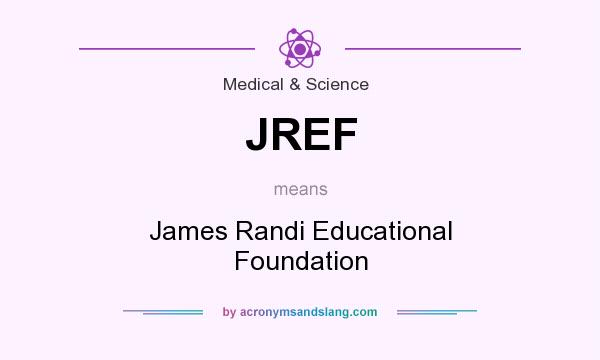 What does JREF mean? It stands for James Randi Educational Foundation