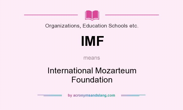 What does IMF mean? It stands for International Mozarteum Foundation