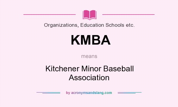What does KMBA mean? It stands for Kitchener Minor Baseball Association