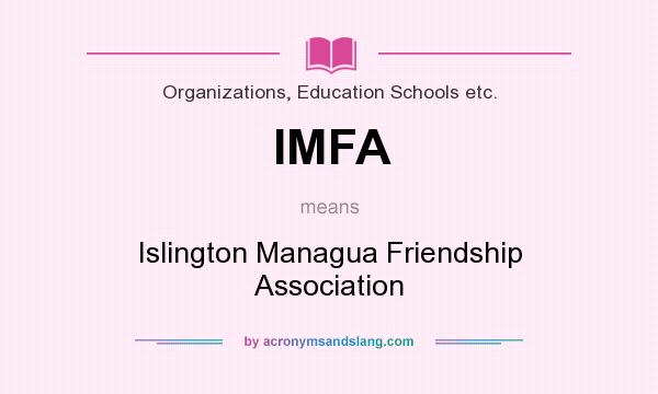 What does IMFA mean? It stands for Islington Managua Friendship Association