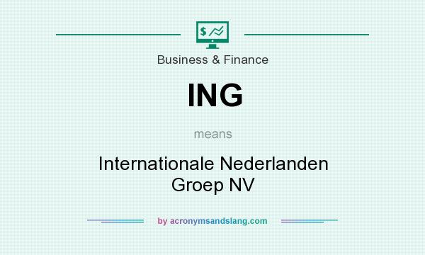 What does ING mean? It stands for Internationale Nederlanden Groep NV
