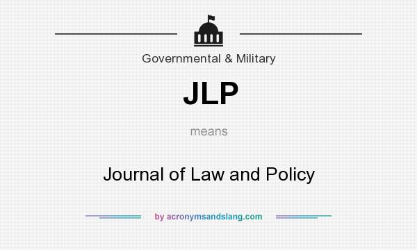 What does JLP mean? It stands for Journal of Law and Policy