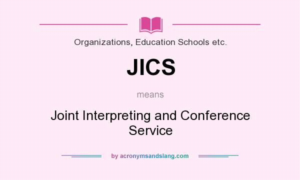 What does JICS mean? It stands for Joint Interpreting and Conference Service