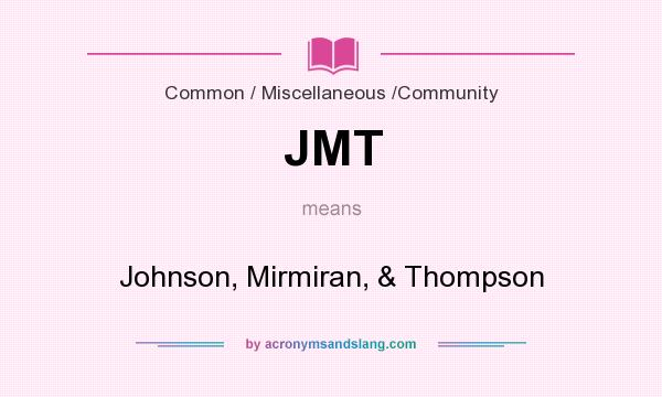 What does JMT mean? It stands for Johnson, Mirmiran, & Thompson