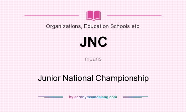 What does JNC mean? It stands for Junior National Championship