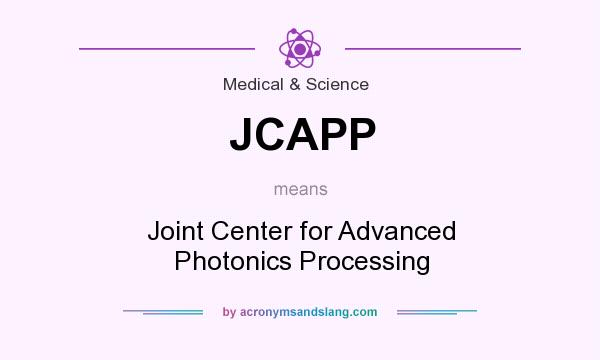 What does JCAPP mean? It stands for Joint Center for Advanced Photonics Processing