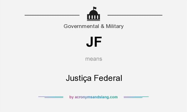 What does JF mean? It stands for Justiça Federal