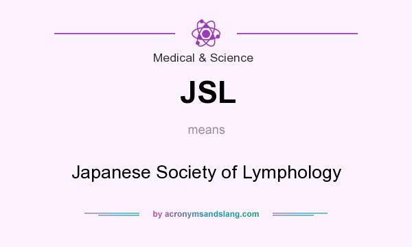 What does JSL mean? It stands for Japanese Society of Lymphology
