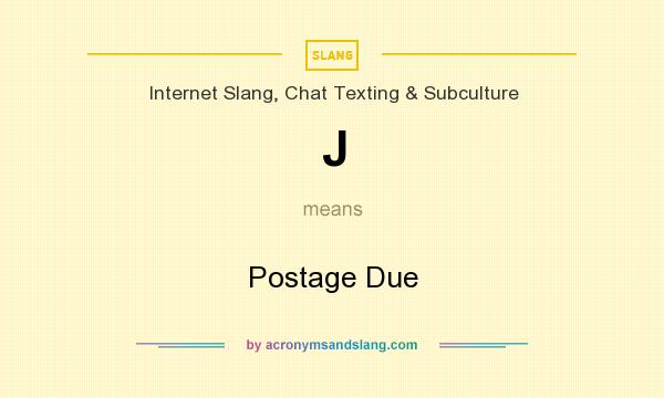 What does J mean? It stands for Postage Due