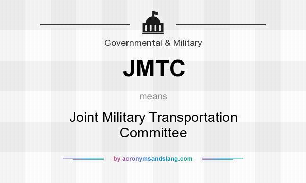 What does JMTC mean? It stands for Joint Military Transportation Committee