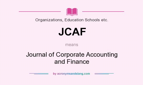 What does JCAF mean? It stands for Journal of Corporate Accounting and Finance