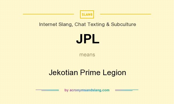 What does JPL mean? It stands for Jekotian Prime Legion